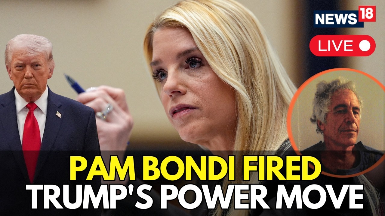 LIVE: President Trump Fires Pam Bondi Over Poor Handling of Epstein Files | Trump Latest News | N18G