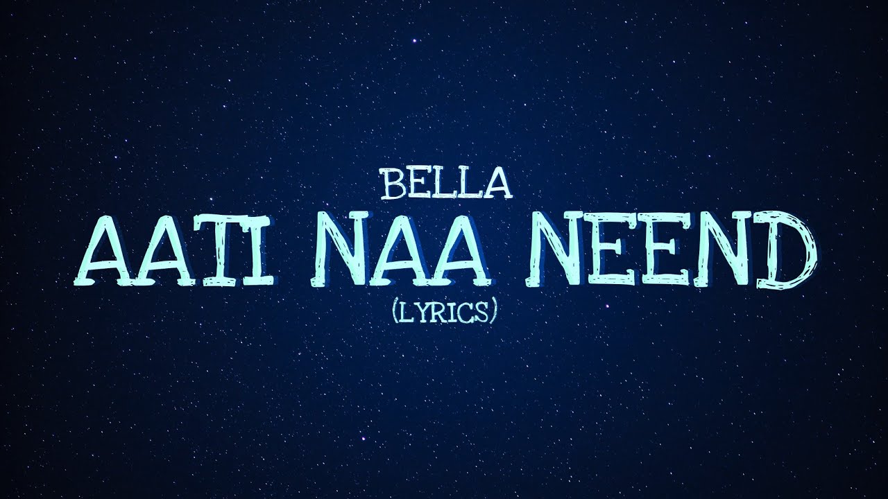 Bella-Aati Naa Neend(Lyrics)|Kbedits