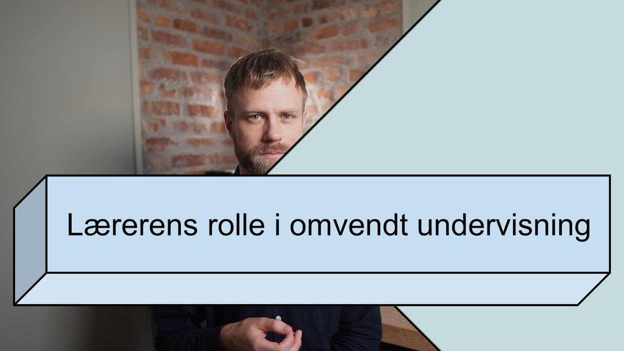 Lærerens rolle omvendt undervisning