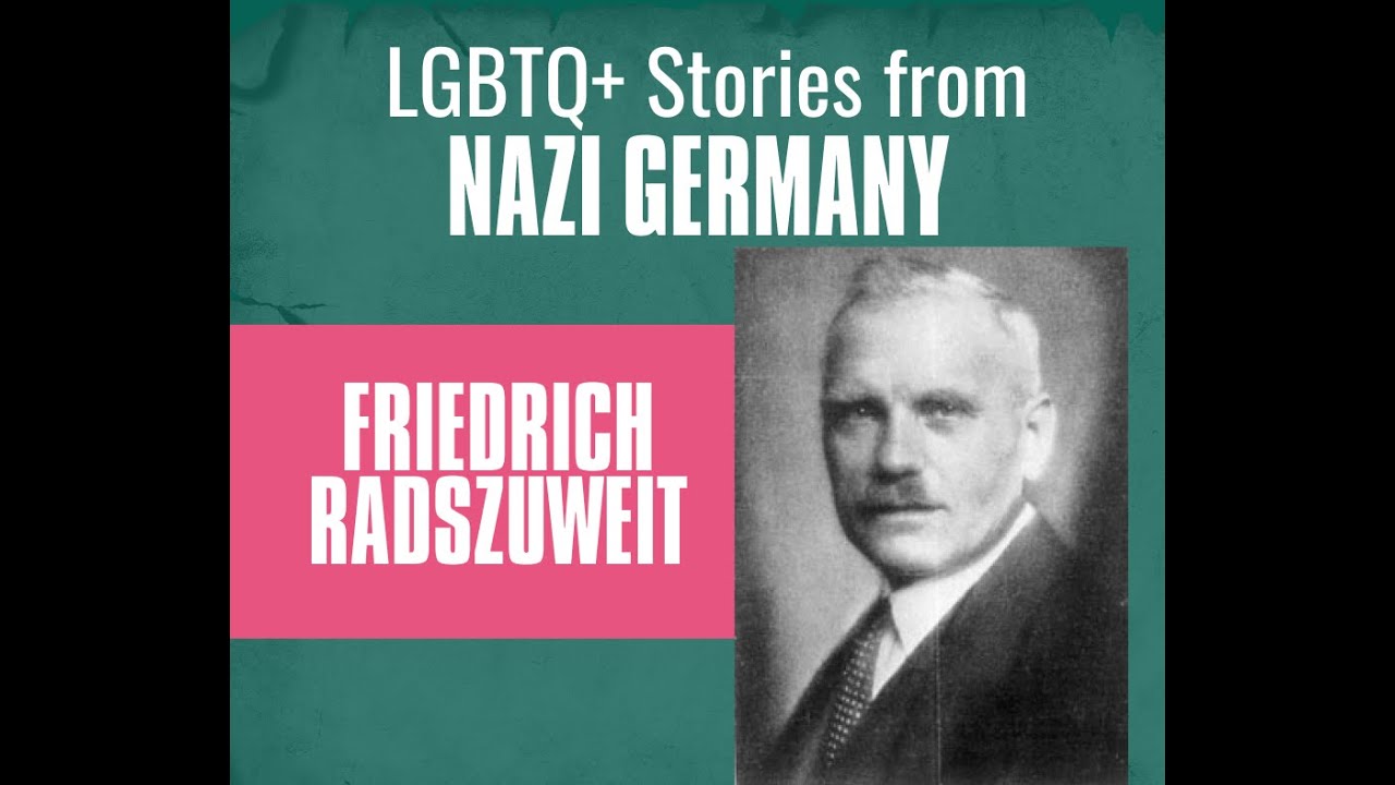 Friedrich Radszuweit: LGBTQ+ Stories from Nazi Germany