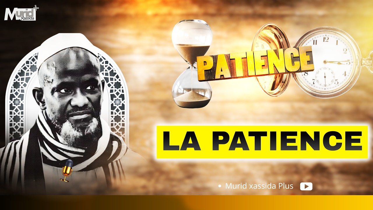 LA PATIENCE / Par Serigne Bassirou Mbacké Khélcom