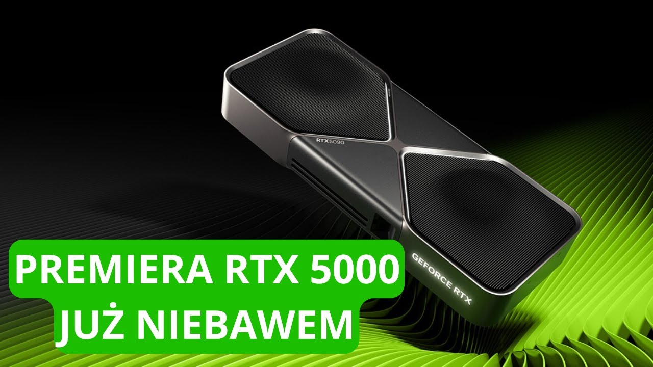 NOWE KARTY GRAFICZNE - Nvidia RTX 5000 - Co o nich wiemy?