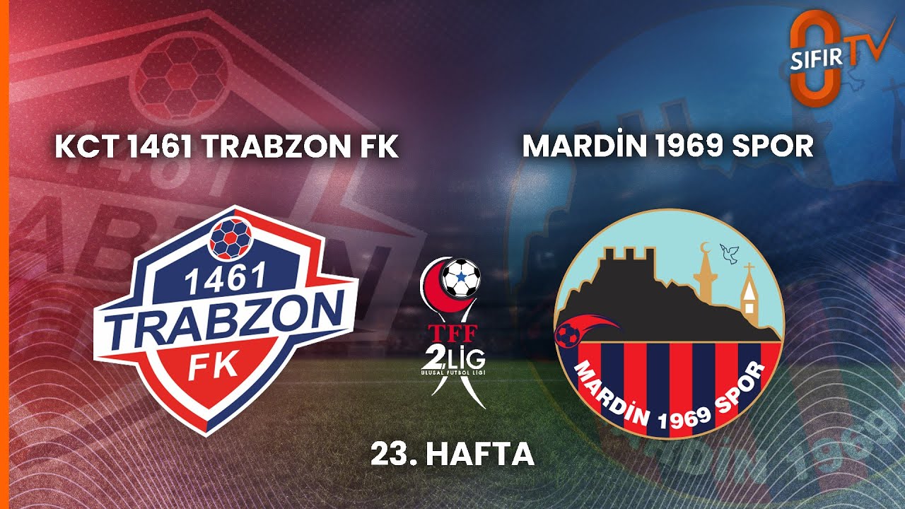 KCT 1461 TRABZON FK - MARDİN 1969 SPOR
