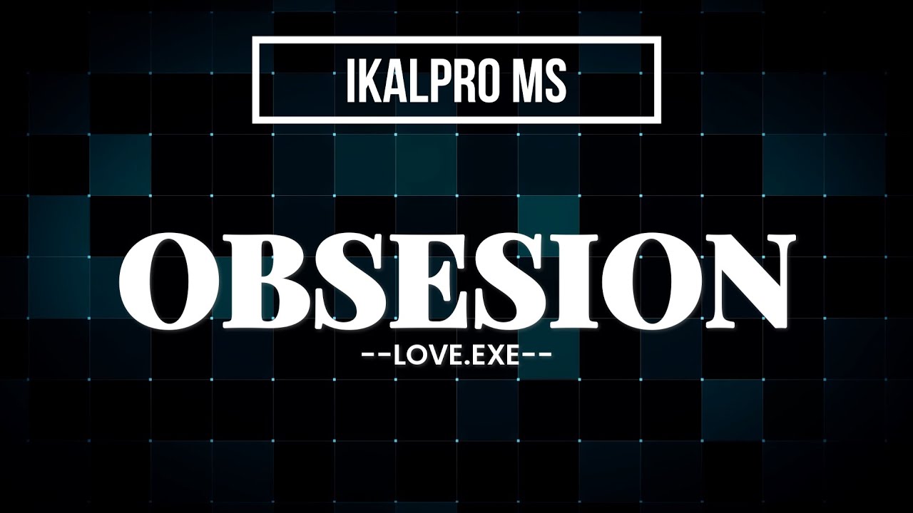 Obsesion | Visualizer/lyrics | IkalproMS