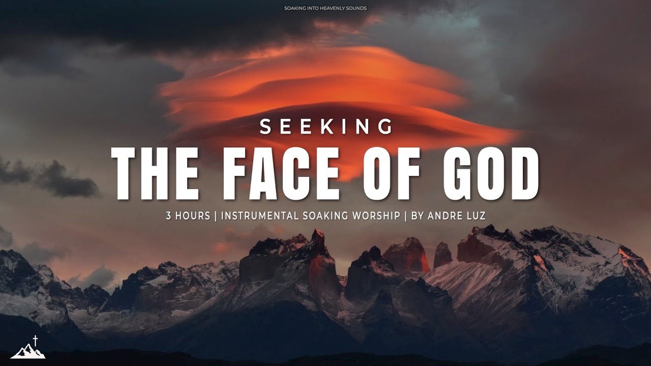 SEEKING THE FACE OF GOD // INSTRUMENTAL SOAKING WORSHIP // SOAKING WORSHIP MUSIC