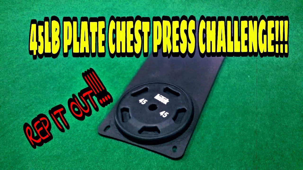 45LB PLATE CHEST PRESS CHALLENGE!|GO FOR IT|REP IT OUT