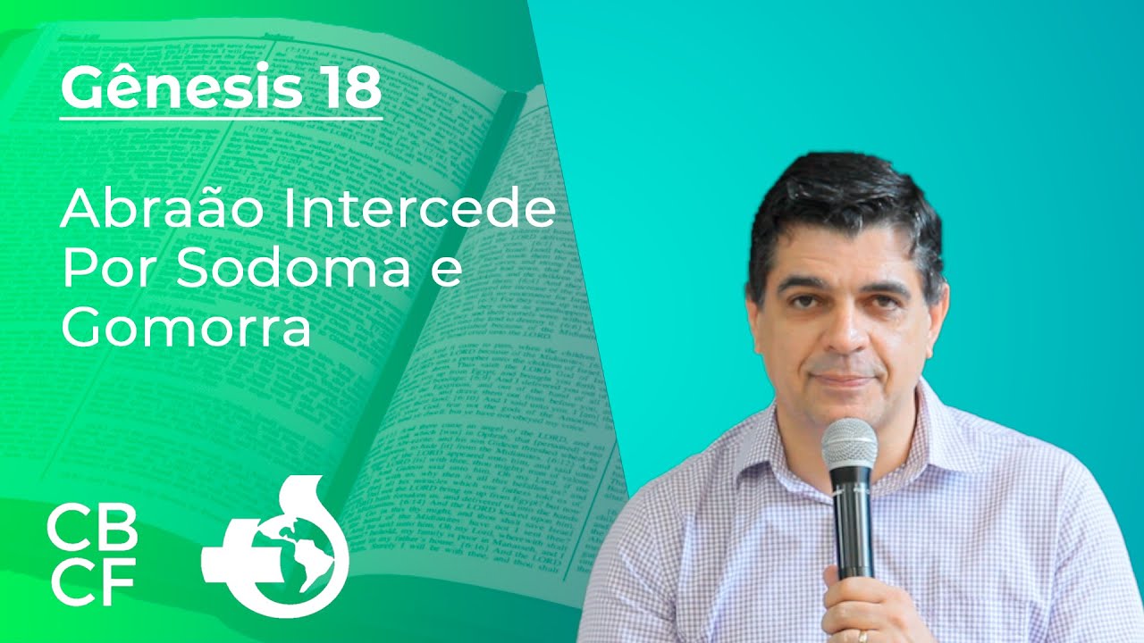 Gênesis 18 - Abraão Intercede Por Sodoma e Gomorra