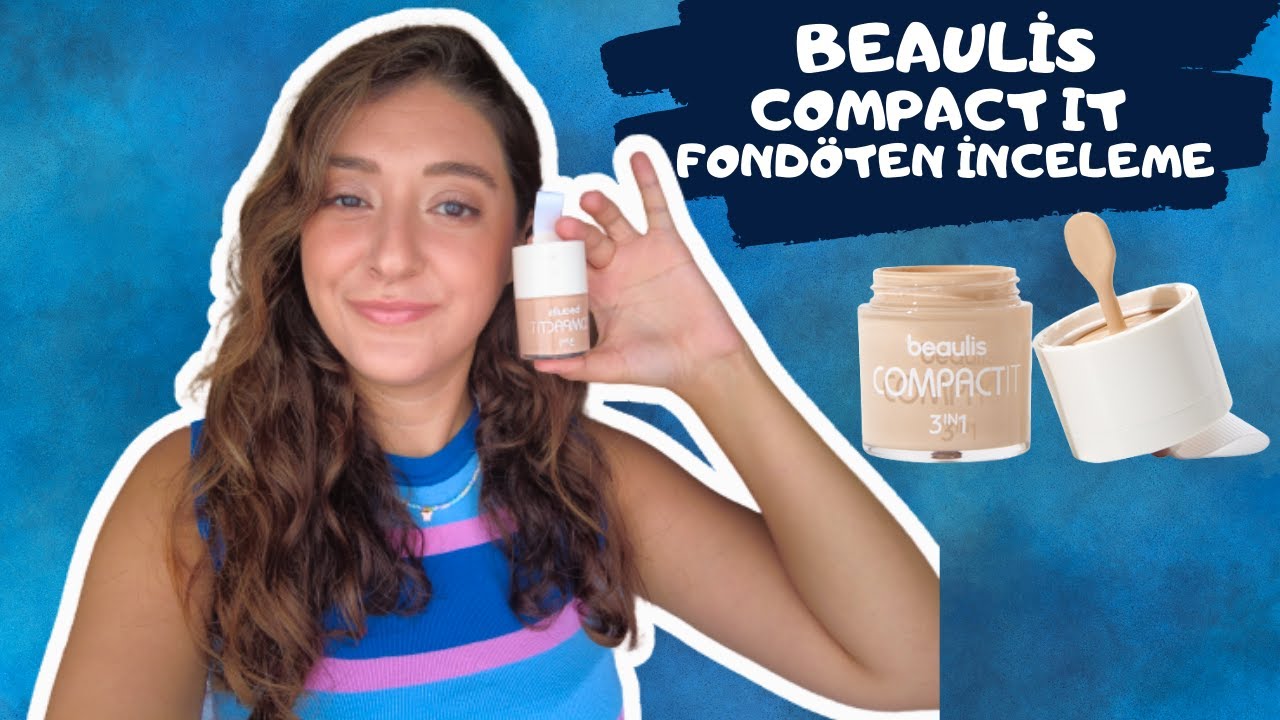 BEAULİS COMPACT IT FONDÖTEN İNCELEME | 10 SAAT DAYANIKLILIK TESTİ | YENİ ÜRÜNLER DENİYORUM #beaulis