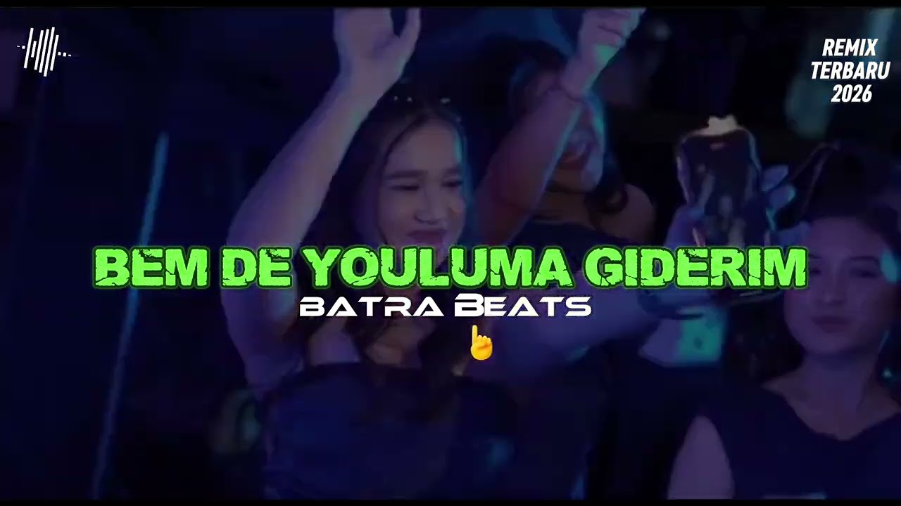 LAGU JOGET BEM DE YOULUMA GIDERIM - REMIX 2026 BATRA BEATS
