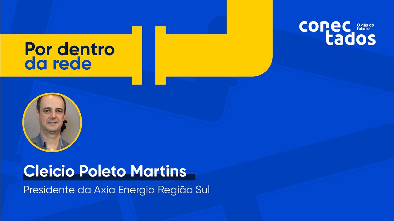 Por Dentro da Rede | Presidente da Axia Energia Região Sul Cleicio Poleto Martins