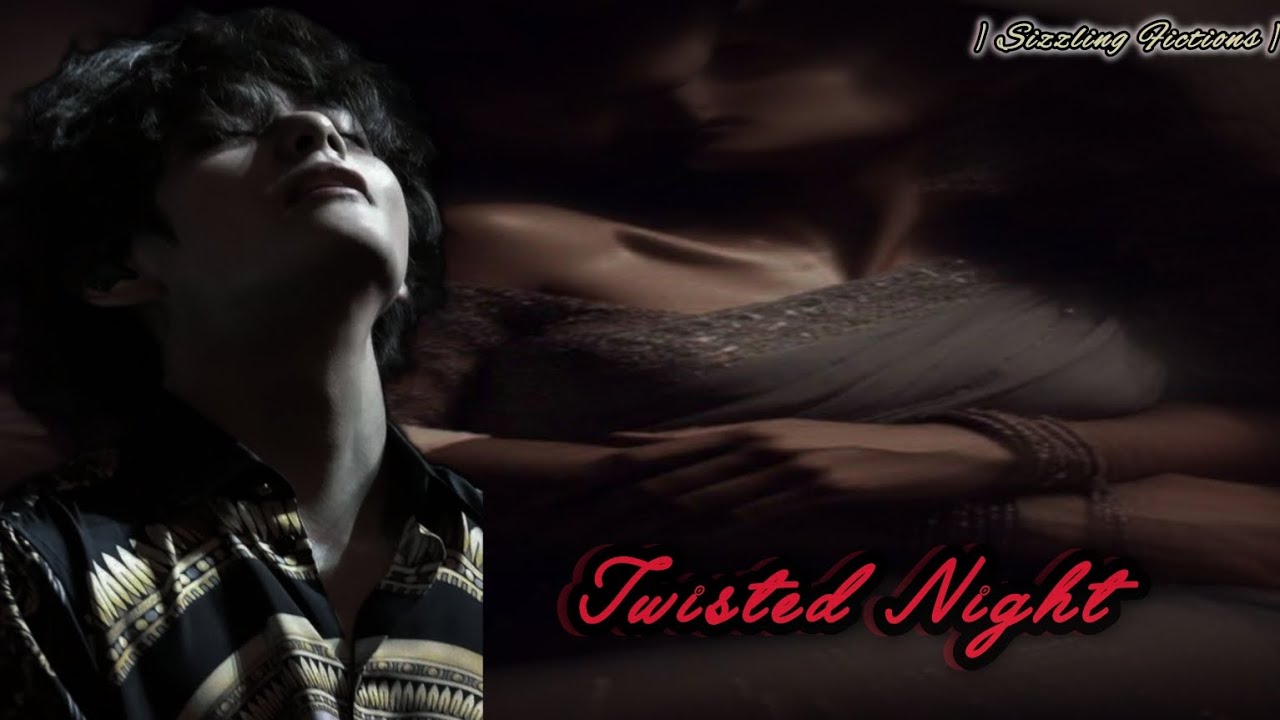 V birthday Special (twisted night) 💜💜#bts army #fanficion