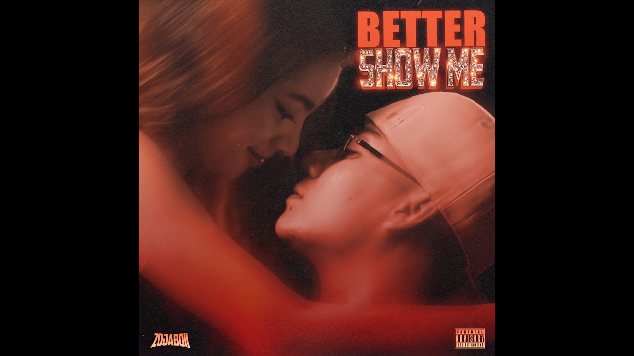 Better Show Me - ZoJaBoii (Official MV)