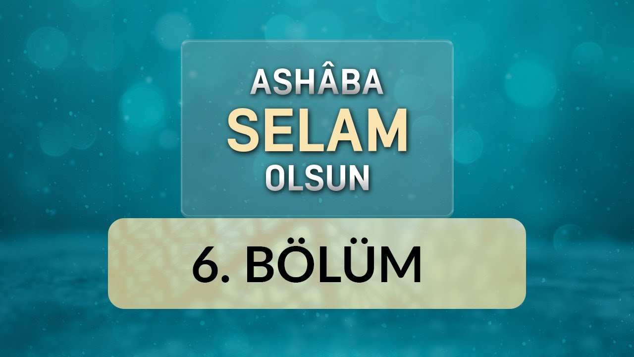 Samimiyet / Cabir Bin Abdullah - Ashâba Selam Olsun 6.Bölüm