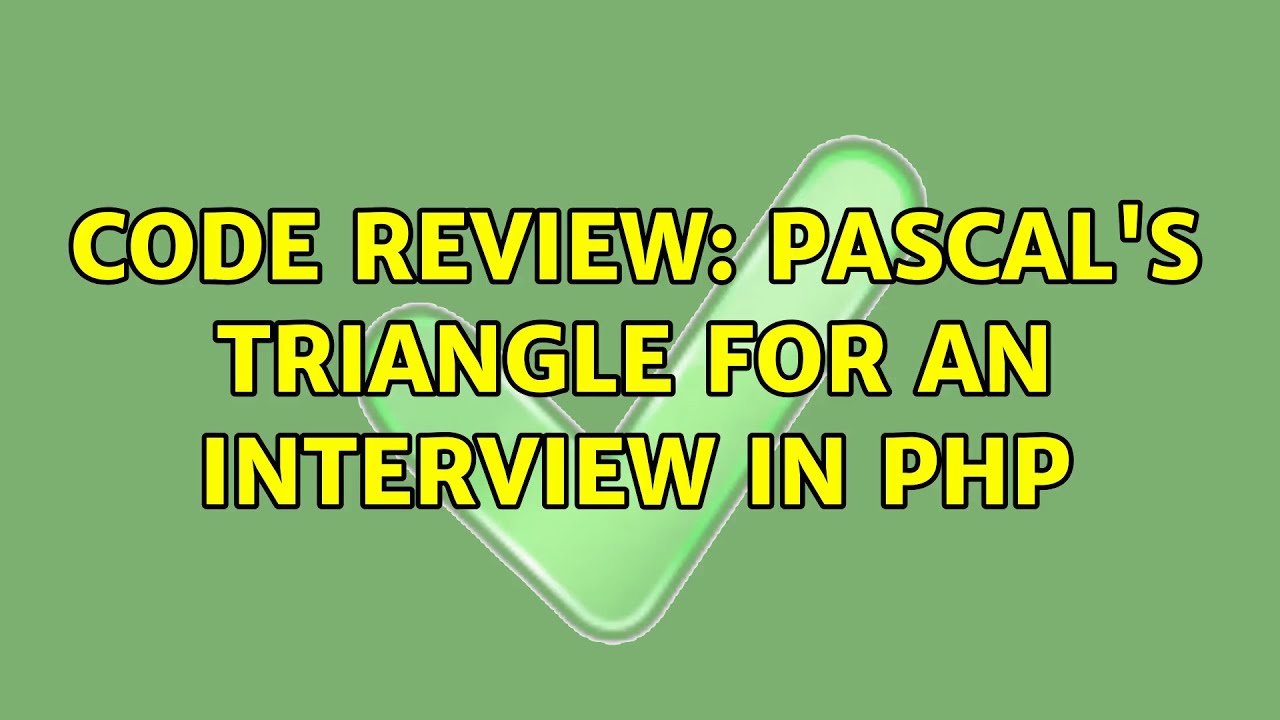 Code Review: Pascal's triangle for an interview in PHP (2 Solutions!!)