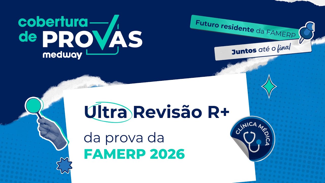 UltraRevis&atilde;o FAMERP para a prova de R+ de Cl&iacute;nica M&eacute;dica 2026 | Medway Resid&ecirc;ncia M&eacute;dica