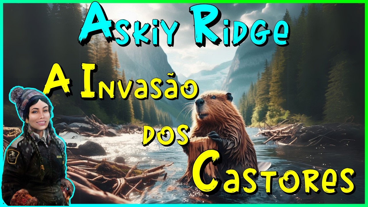Askiy Ridge : A Invasão dos castores
