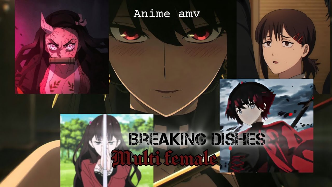breaking dishes || badass anime females || anime amv || multifemale