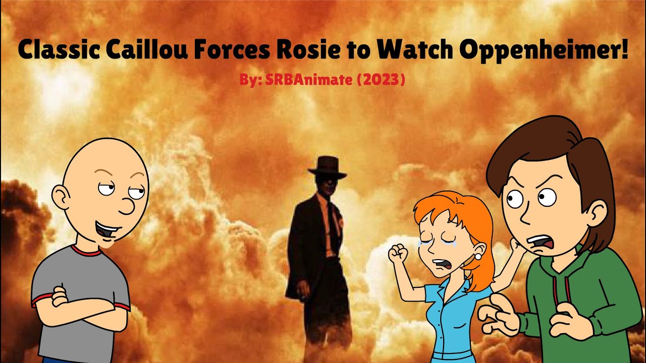 Classic Caillou Forces Rosie to Watch Oppenheimer/Grounded