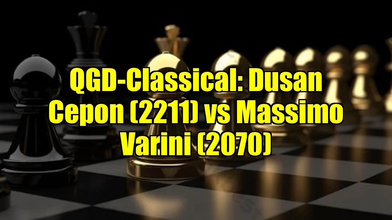 QGD-Classical: Dusan Cepon (2211) vs Massimo Varini (2070)