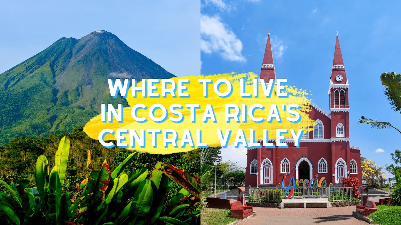 Where to Live in Costa Rica's Central Valley