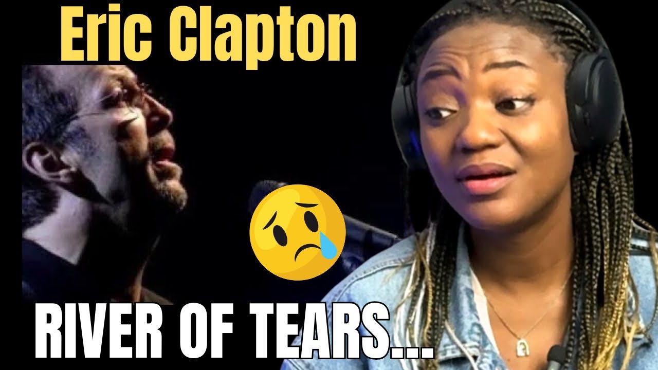 I Didn’t Listen To ERIC CLAPTON’S River of Tears Until today