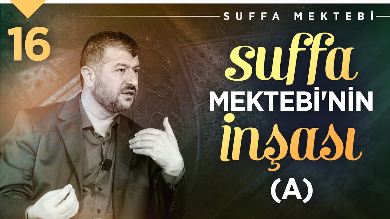 Suffa Mektebi'nin İnşası (A) | Muhammed Emin Yıldırım (16. Ders)