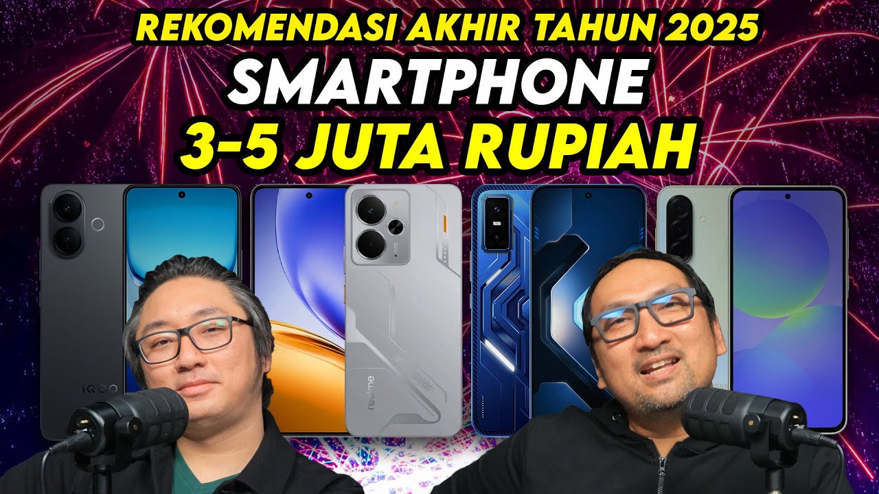 15 Smartphone Mantap Harga Rp 3 - 5 Juta - Rekomendasi Akhir Tahun 2025