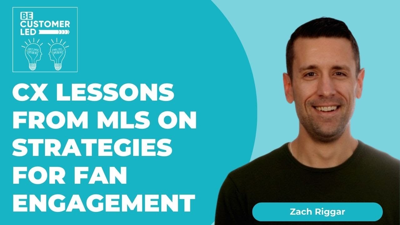 Zach Riggar on CX Lessons From MLS On Strategies For Fan Engagement