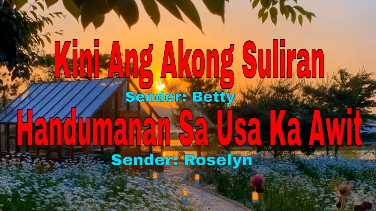 Kini Ang Akong Suliran ug Handumanan sa Usa Ka Awit-Senders: Betty/Roselynl|July 3, 2022
