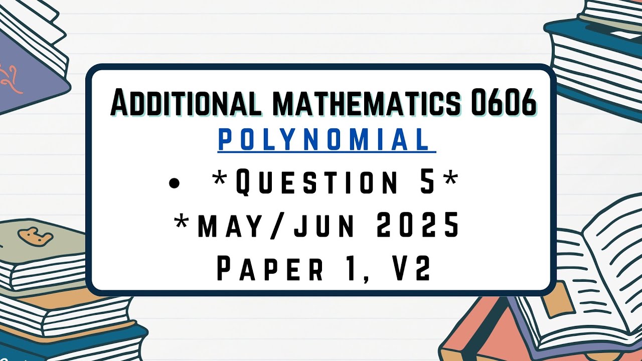 Additional mathematics 0606 Topic Polynomial Question5 May/Jun 2025 Paper 1 V2