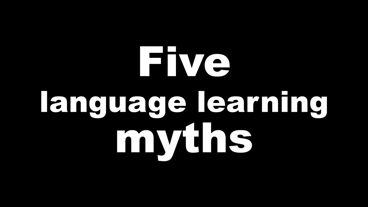 Five language learning myths
