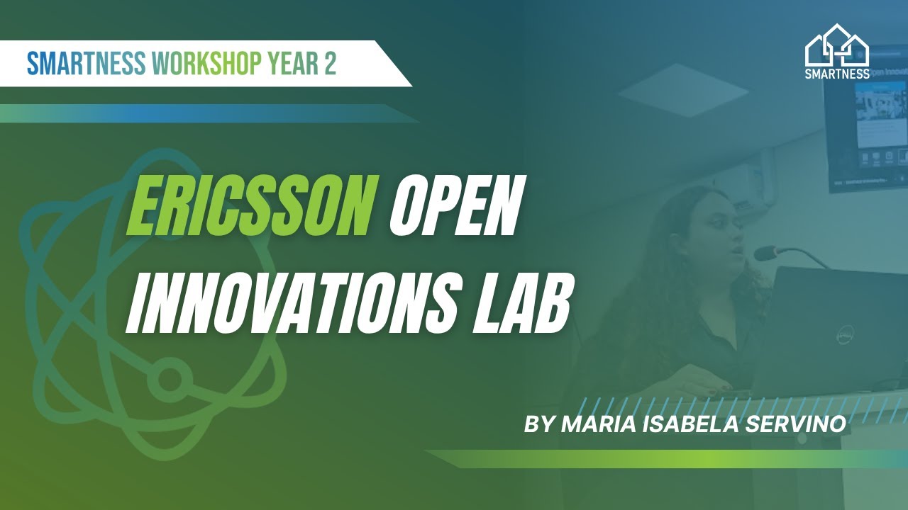 Ericsson Open Innovations Lab | Maria Isabela Servino - SMARTNESS Year 02 Workshop