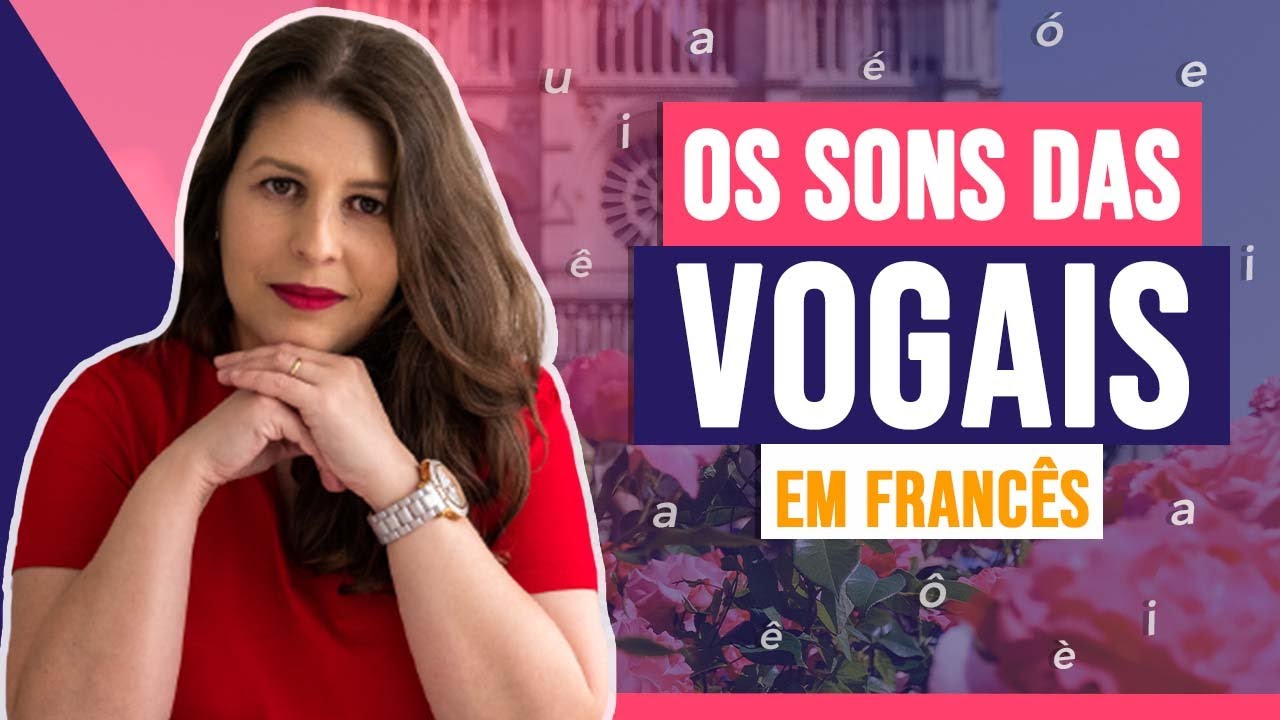 Os sons das vogais em Francês | Francês com a Lu