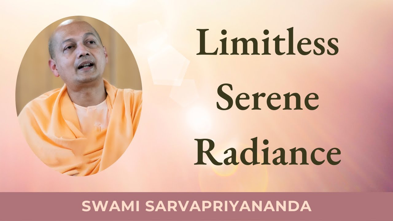 Limitless Serene Radiance | Swami Sarvapriyananda
