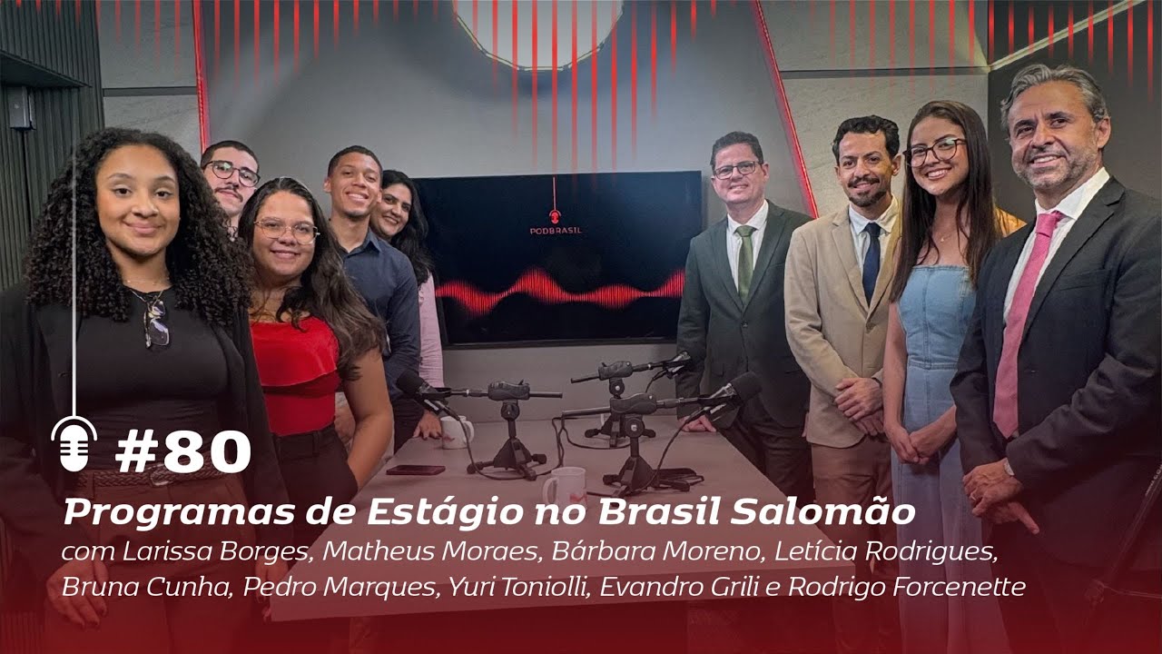 Podbrasil - Episódio #80:Programa de Estágio no Brasil Salomão