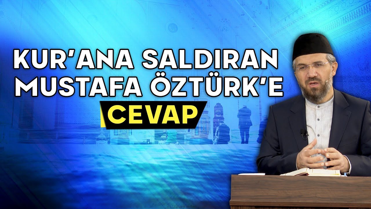 Kur'an'a Saldıran Mustafa Öztürk'e Cevap