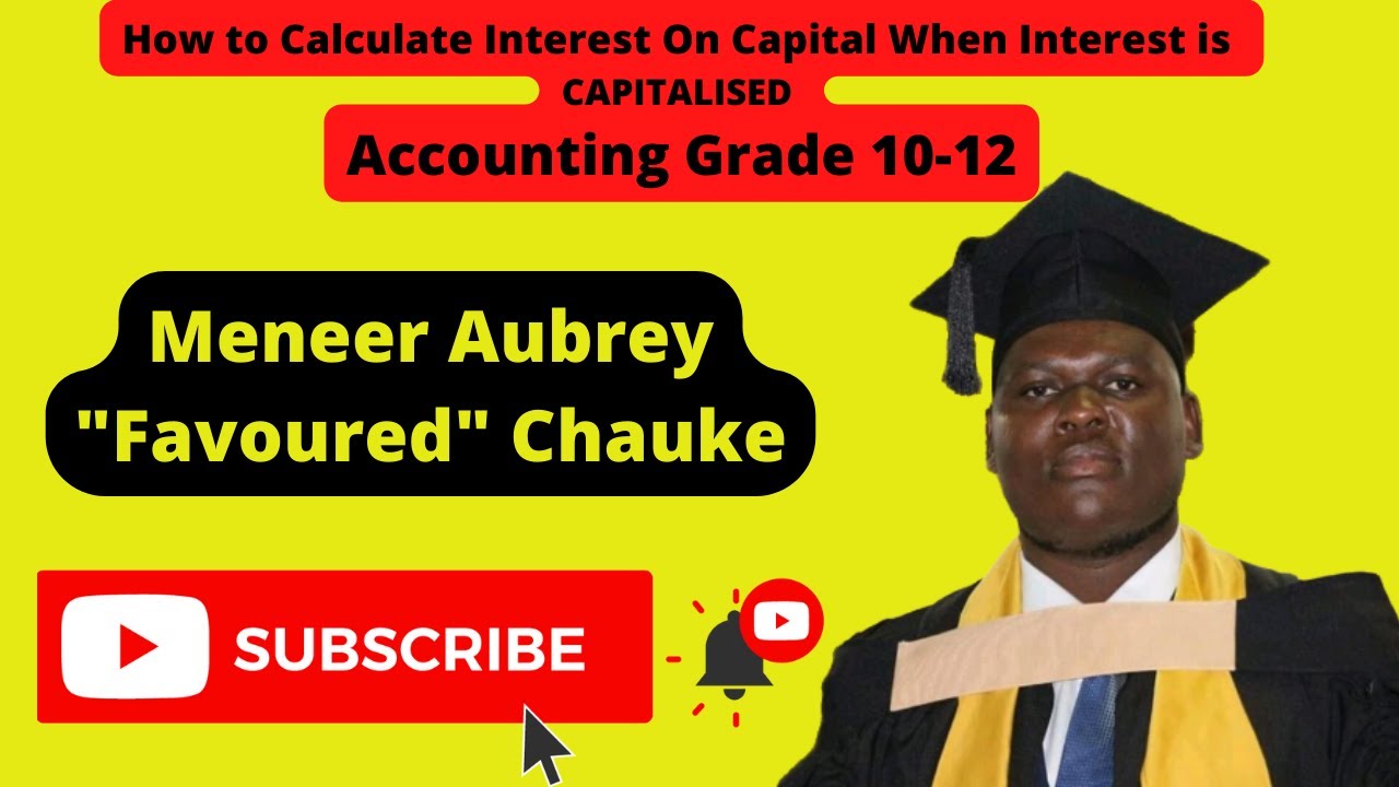 How to Calculate Capitalised Interest on Loan | Accounting Grade 10-12 with Sir Chauke