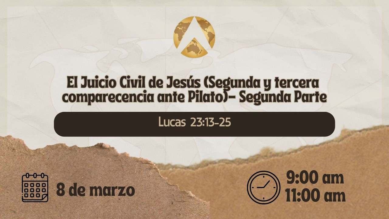 El Juicio Civil de Jesús - Segunda parte (2da y 3era comparecencia ante Pilato) - Lucas 23 23 25