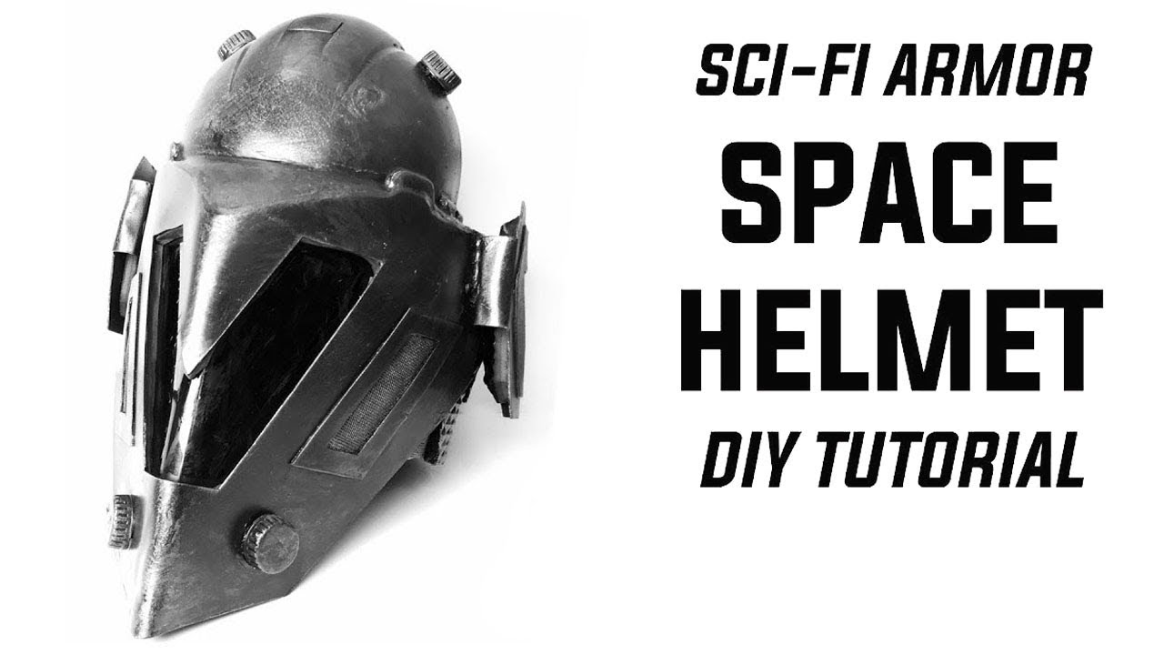 SPACE HELMET: DIY TUTORIAL SCI-FI ARMOR FOR MOVIES & COSPLAY