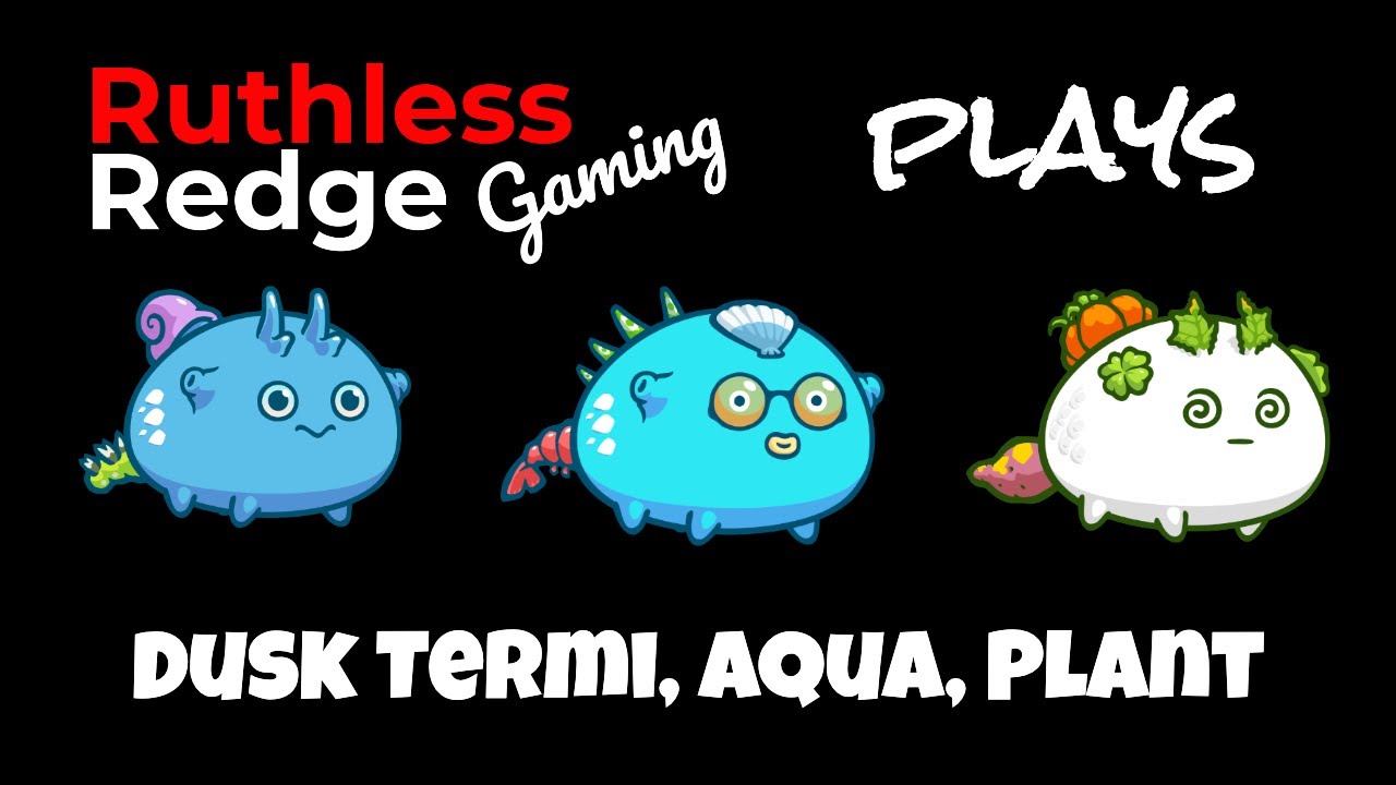 RuthlessRedge Plays DAP (Dusk, Aqua, Plant) - Axie Infinity Arena PVP 2.9k to 3.1k MMR