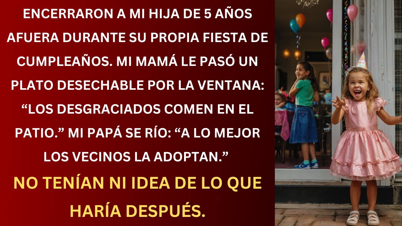 En el 5° cumpleaños de mi hija, mis padres la echaron afuera: “Los bastardos comen en el patio”.