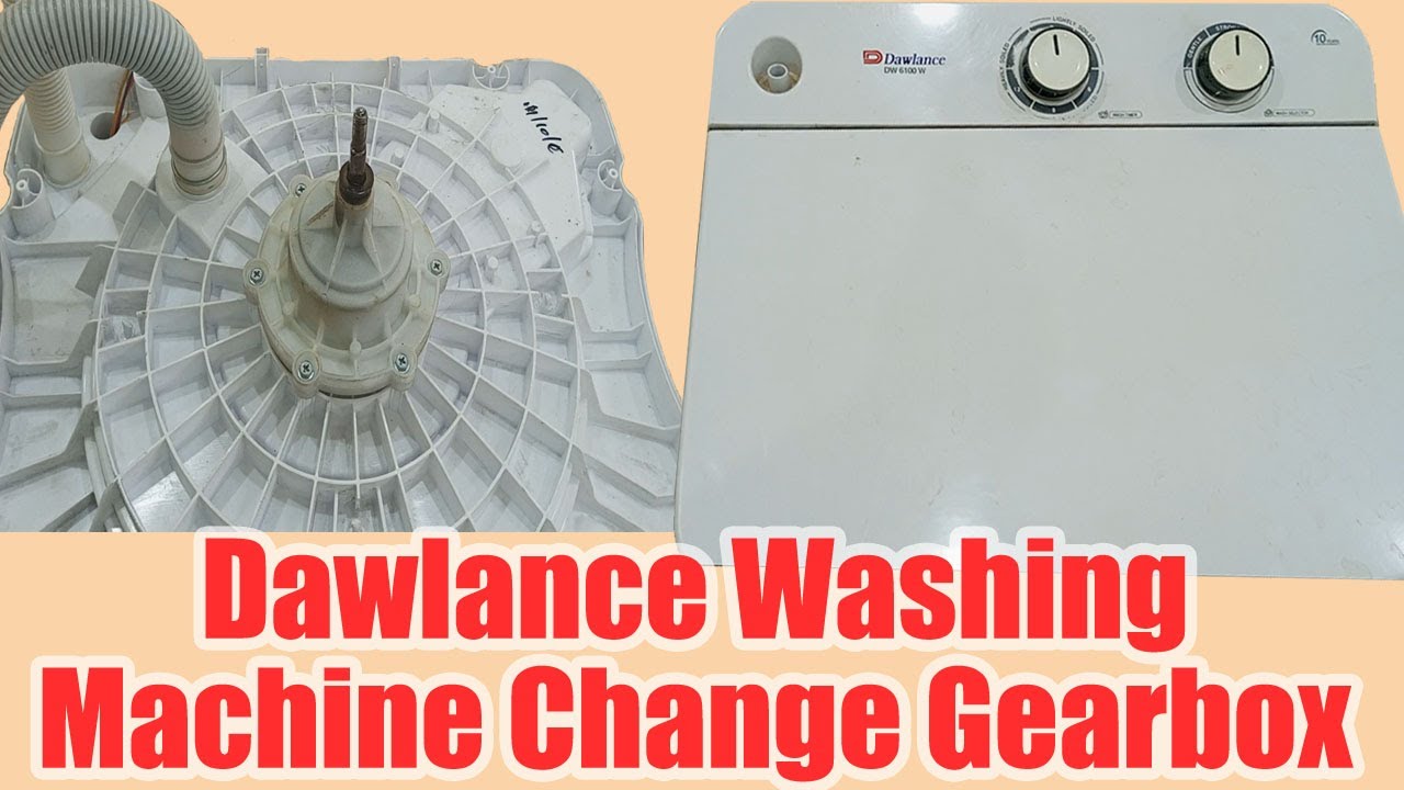 Dawlance Washing Machine Change Gearbox