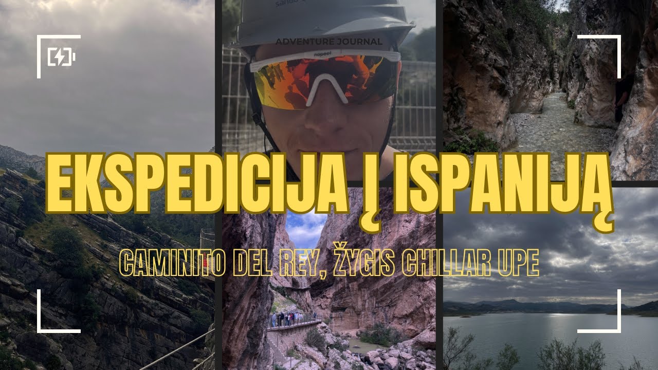 #1 Ekspedicija į Ispaniją: Caminito del Rey ir žygis Chillar upe