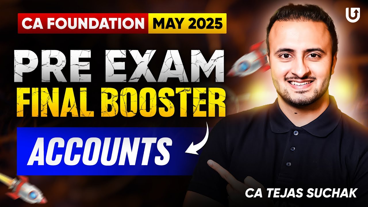 CA Foundation Accounts May 2025 | Pre Exam Final Booster Accounting | CA Tejas Suchak