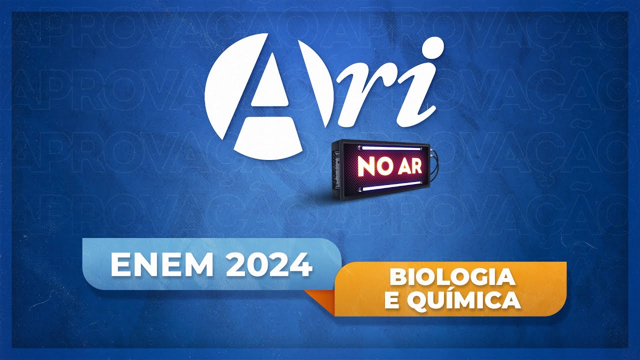 Ari de Sá no Ar - ENEM 2024 - Biologia e Química