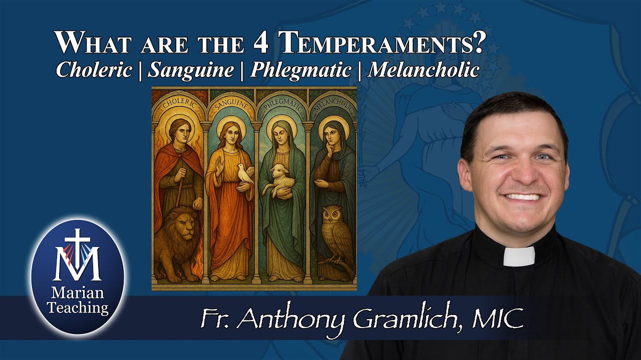 What are the 4 Temperaments? Choleric | Sanguine | Phlegmatic | Melancholic - Marian Teaching