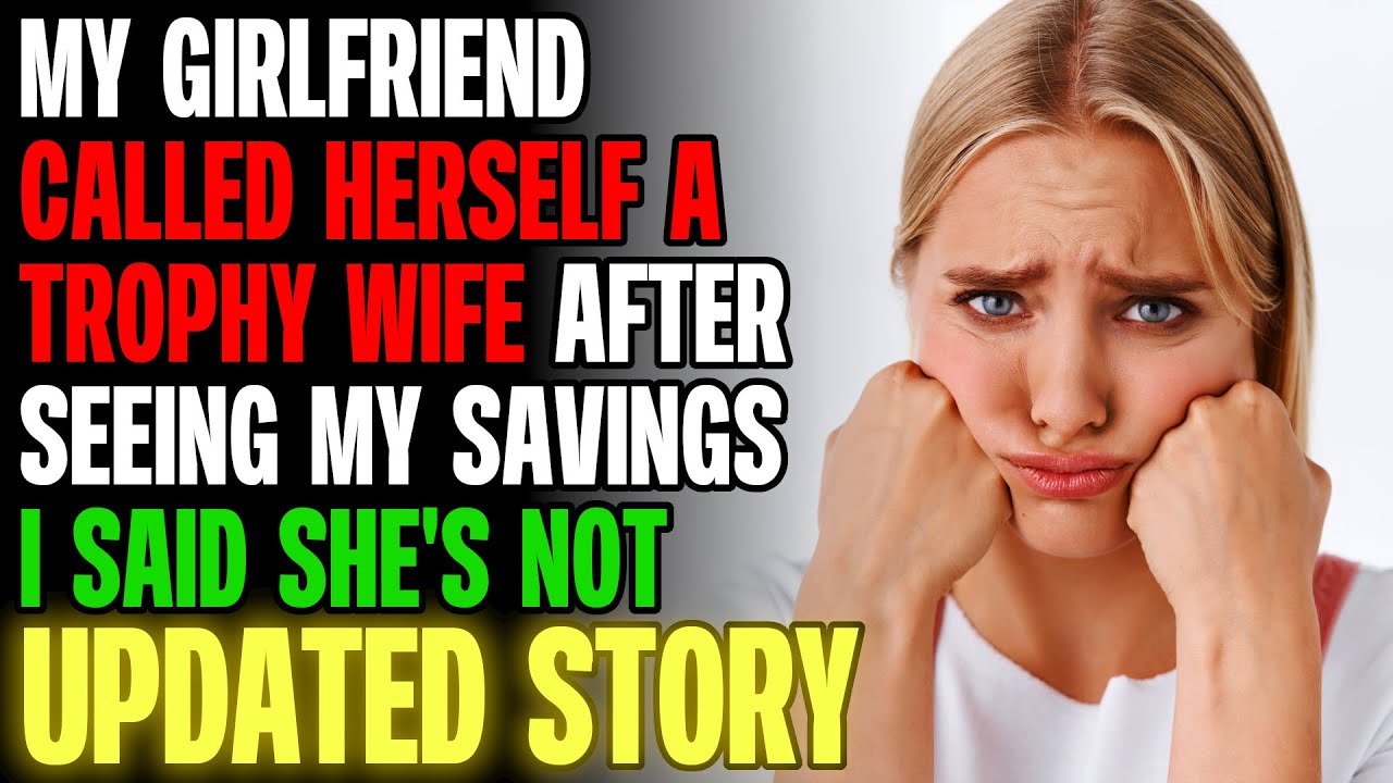 My Girlfriend Called Herself A Trophy Wife After Seeing My Savings | Reading Reddit Stories