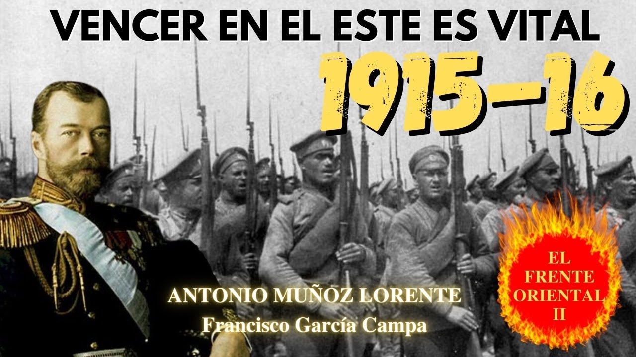 LAS POTENCIAS CENTRALES A UN PASO DE LA VICTORIA: Gran Guerra FRENTE ORIENTAL 1915/16*Muñoz Lorente*