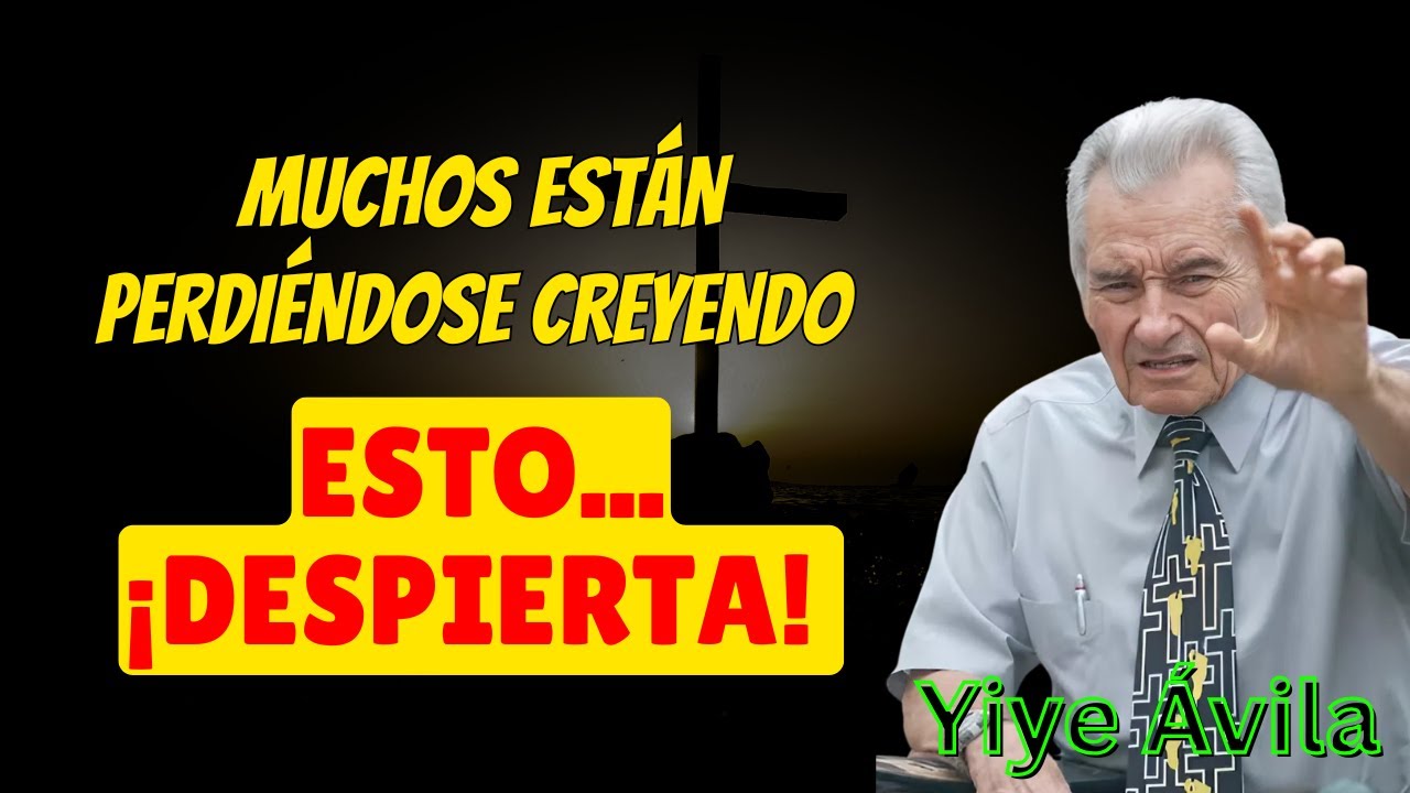 Muchos están perdiéndose creyendo esto... ¡Despierta! – Yiye Ávila 2025