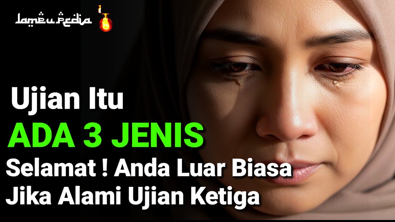 3 JENIS UJIAN DARI ALLAH SWT !! Jika Alami Ujian Ketiga Anda Luar Biasa